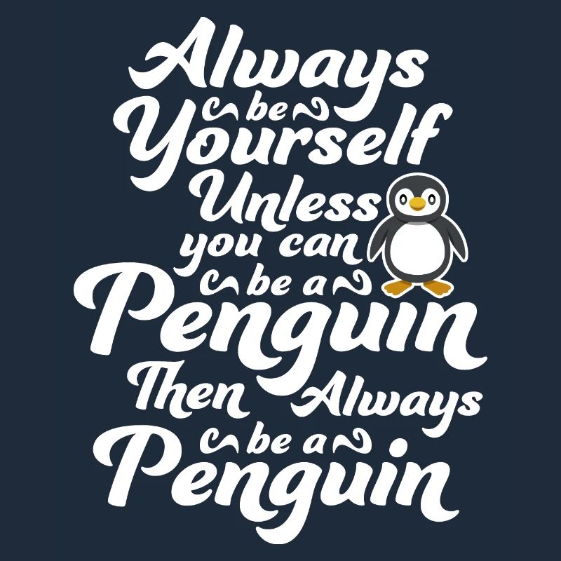 Sei immer du selbst, es sei denn, du kannst ein Pinguin sein