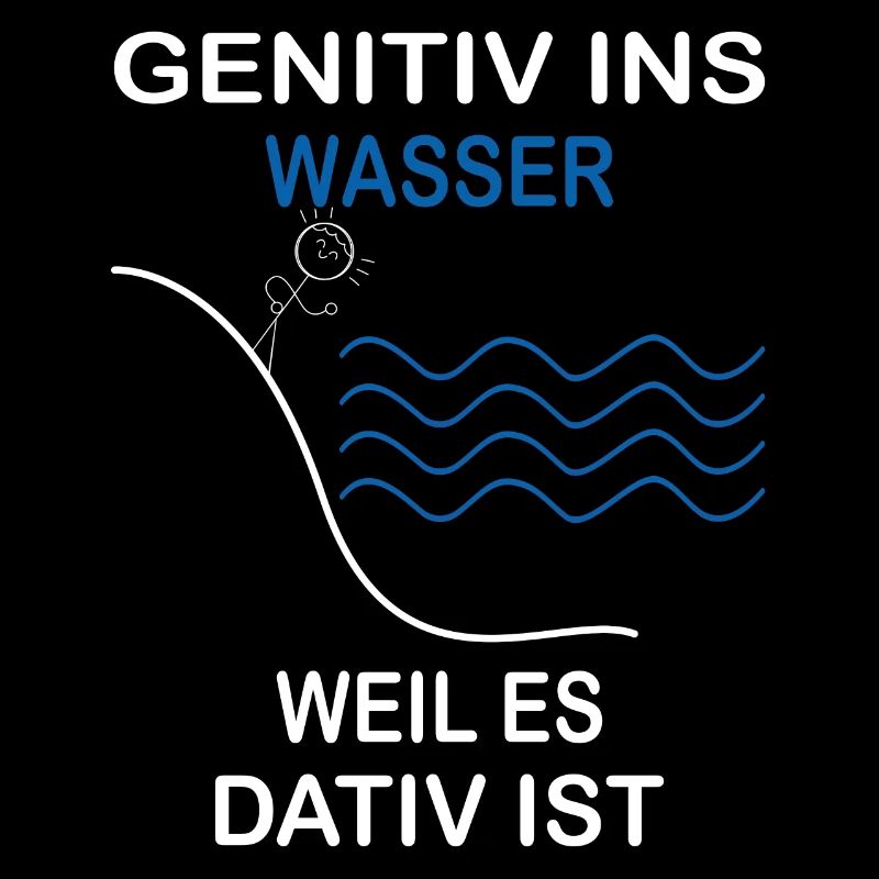 Genitiv ins Wasser weil es Dativ ist Grammatik Wit