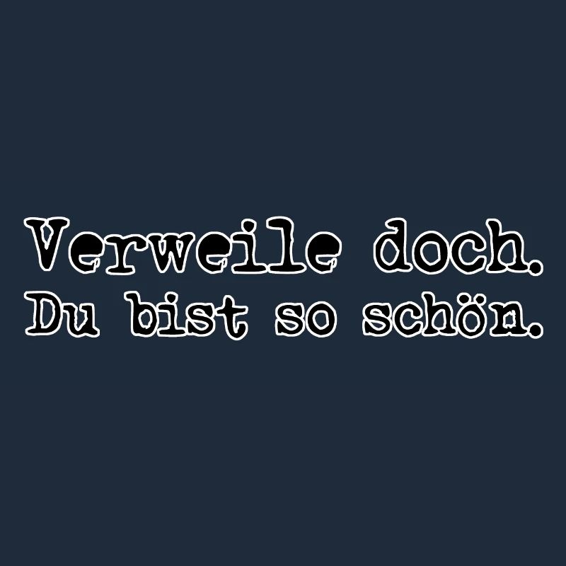Verweile doch Du bist so schön