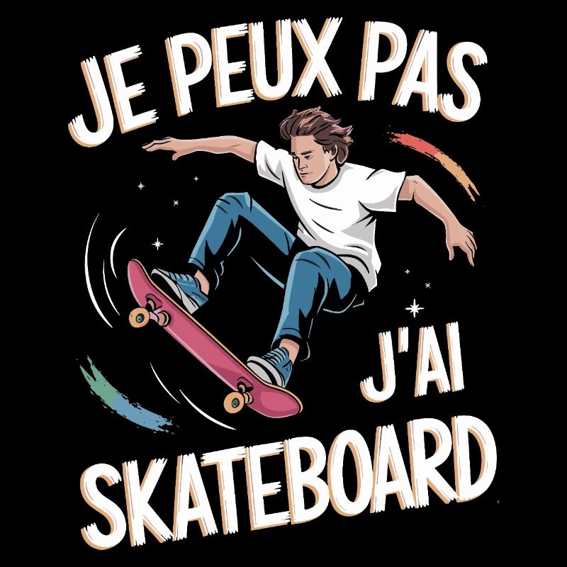 Je peux pas j'ai skateboard