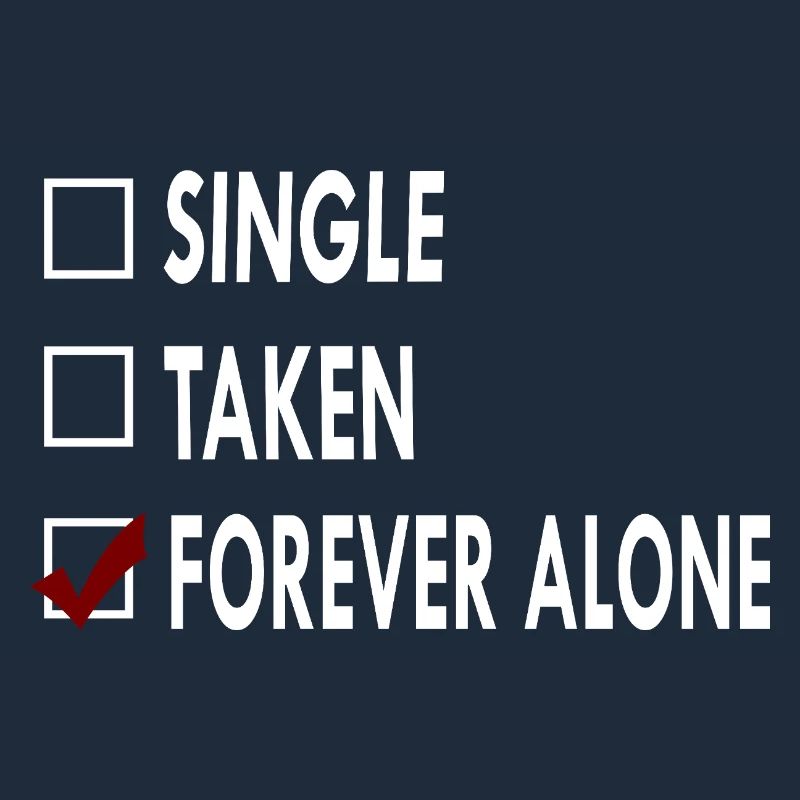 SINGLE FOREVER ALONE