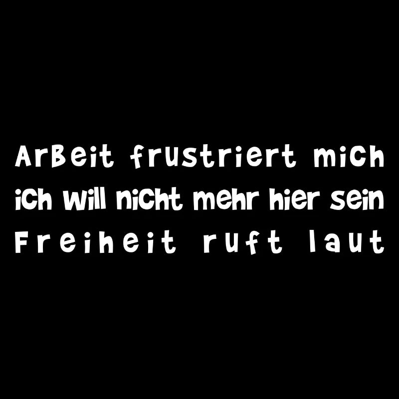 Arbeit frustriert mich I cooler Spruch I Geschenk