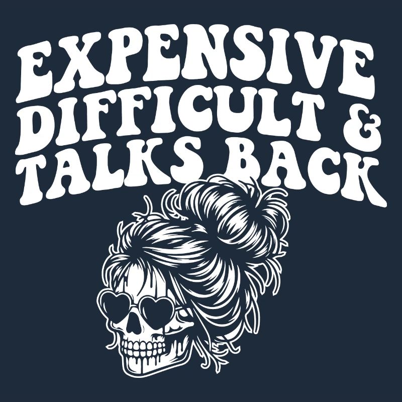 Expensive Difficult And Talks Back Skeleton Messy