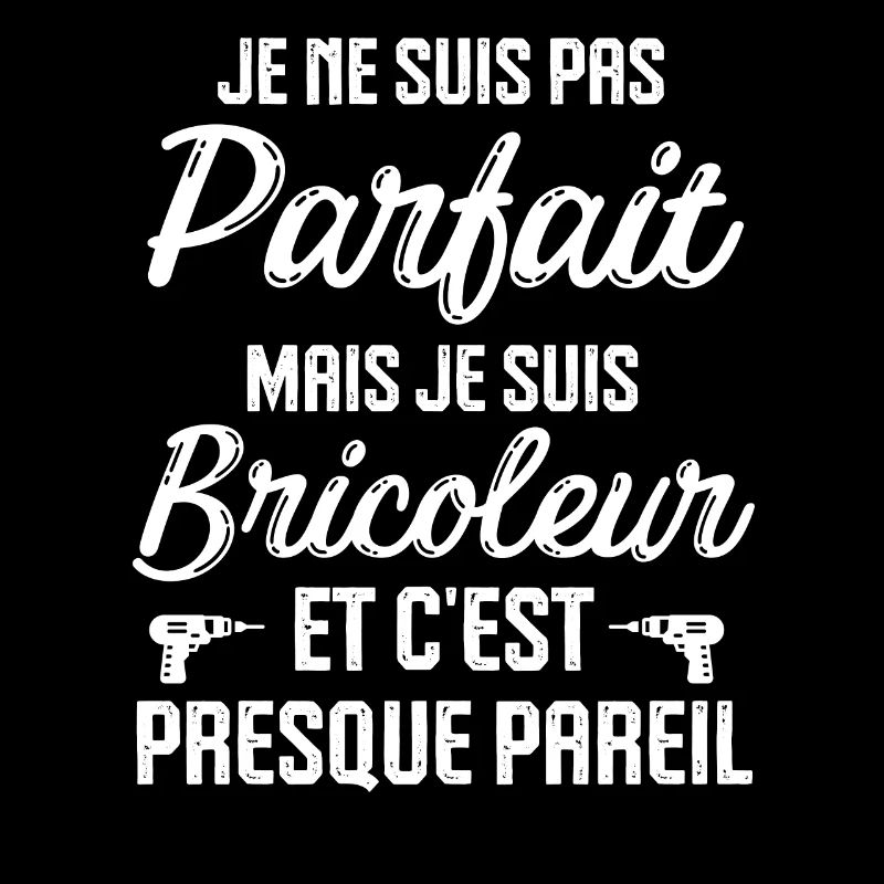 Pas parfait mais je suis bricoleur