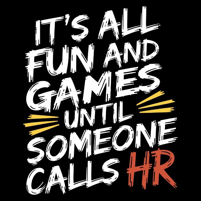 Alles ist lustig, bis Human Resources gerufen wird