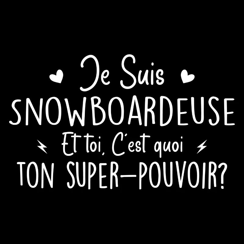 Snowboardeuse. C'est quoi ton super pouvoir ?