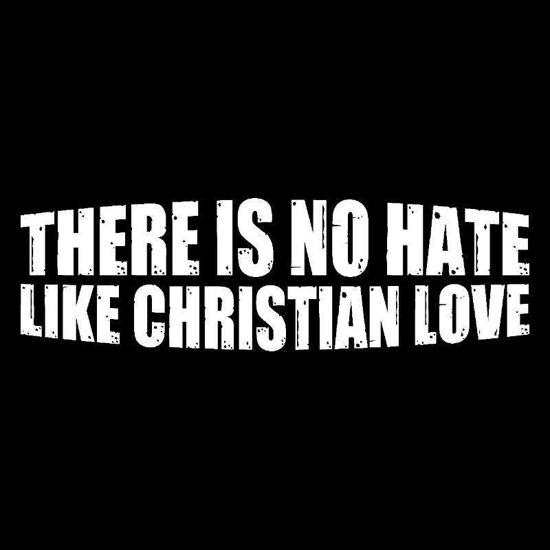 There Is No Hate Like Christian Love 8