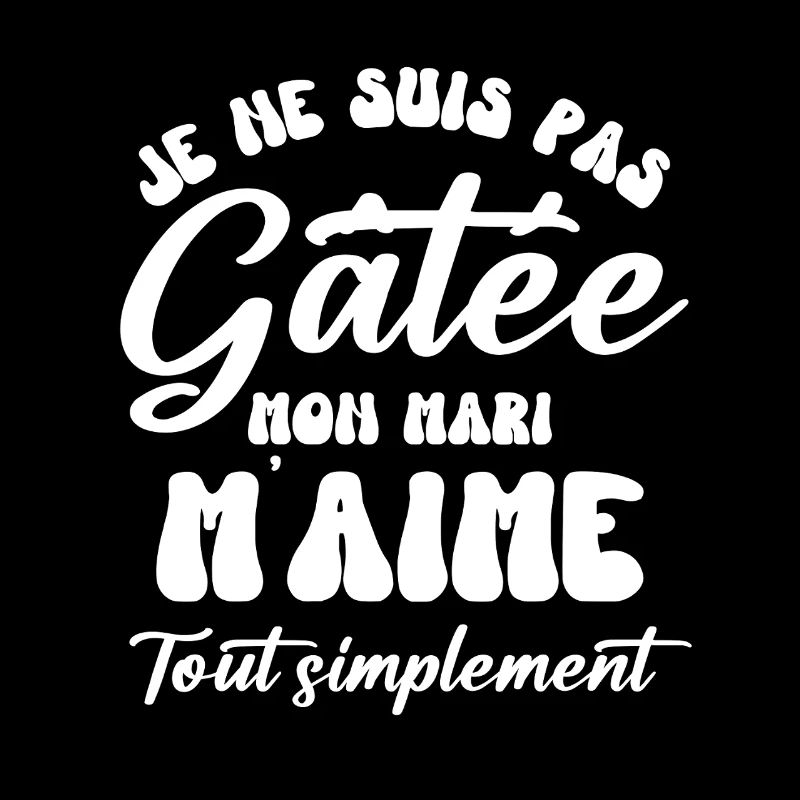 Mon mari m aime je ne suis pas gâtée
