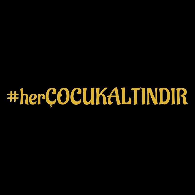 #herÇOCUKALTINDIR - Lettrage turc