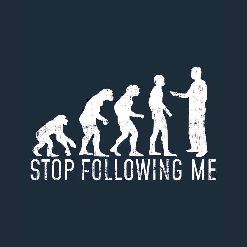 Evolution Hört auf mir zu folgen Geschenk