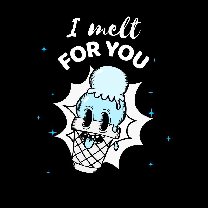 I MELT FOR YOU