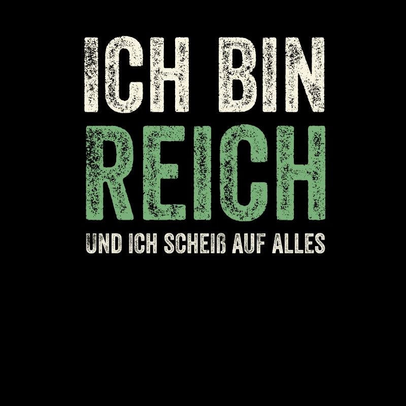 Ich bin Reich und ich scheiß auf alles