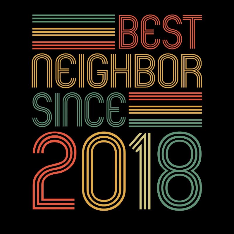 Best neighbor since 2018 Nachbarn Nachbar