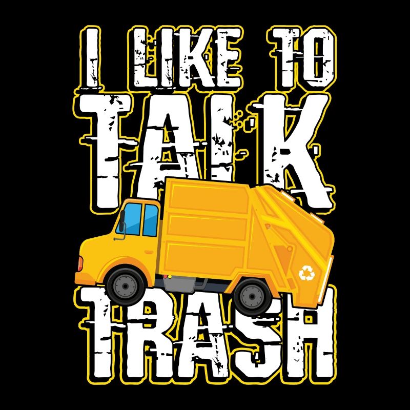 I like to talk trash for a man