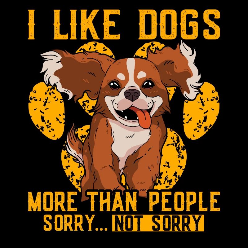 J’aime les chiens plus que les gens désolé pas désolé