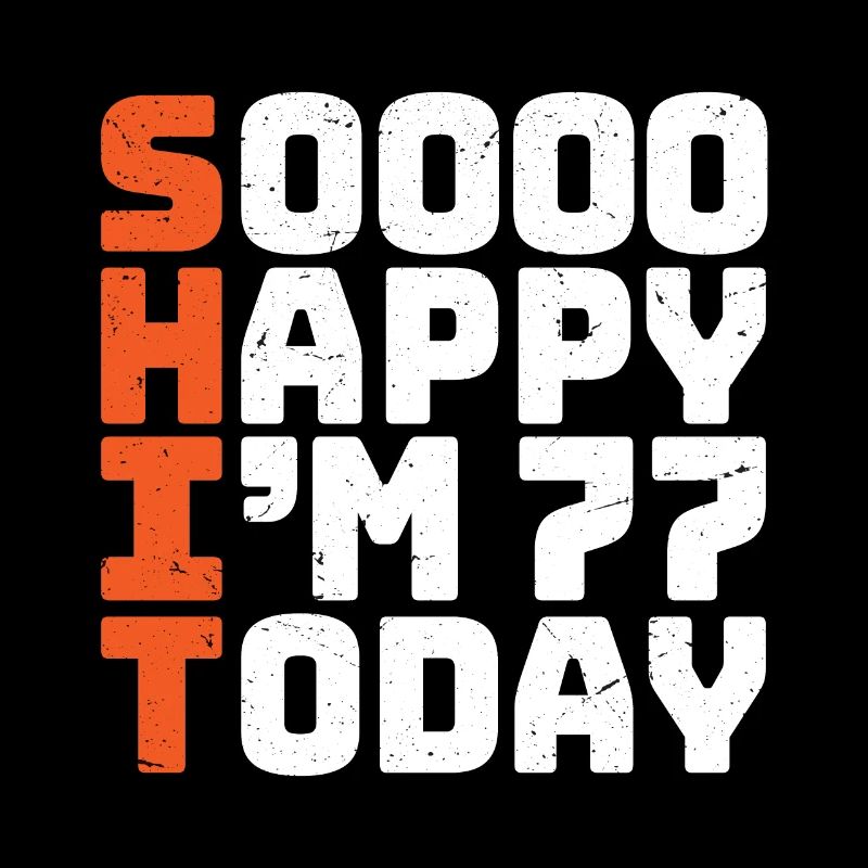 soooo happy i'm 77 Lustig 77. Geburtstag 77