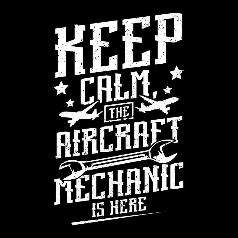 Keep calm the aircraft mechanic is here