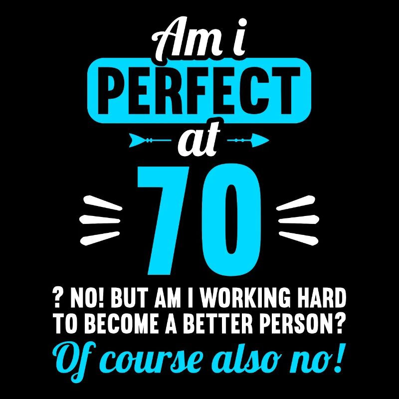Suis-je parfait à 70 ans 70 ans