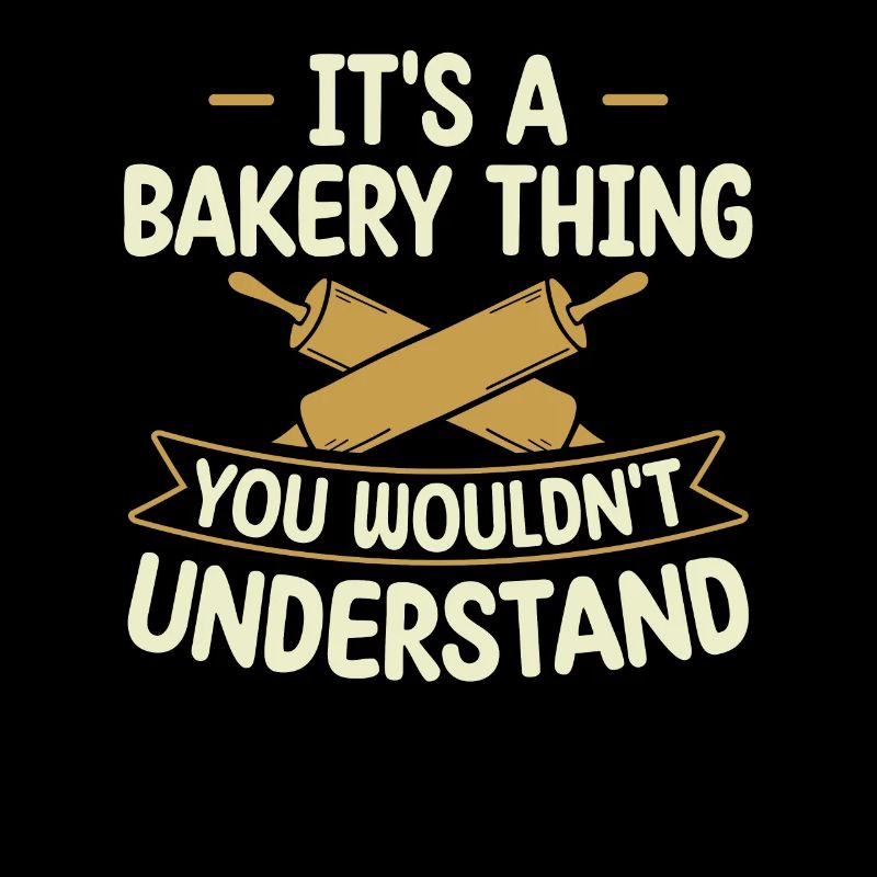 It's A Bakery Thing You Wouldn't Understand |