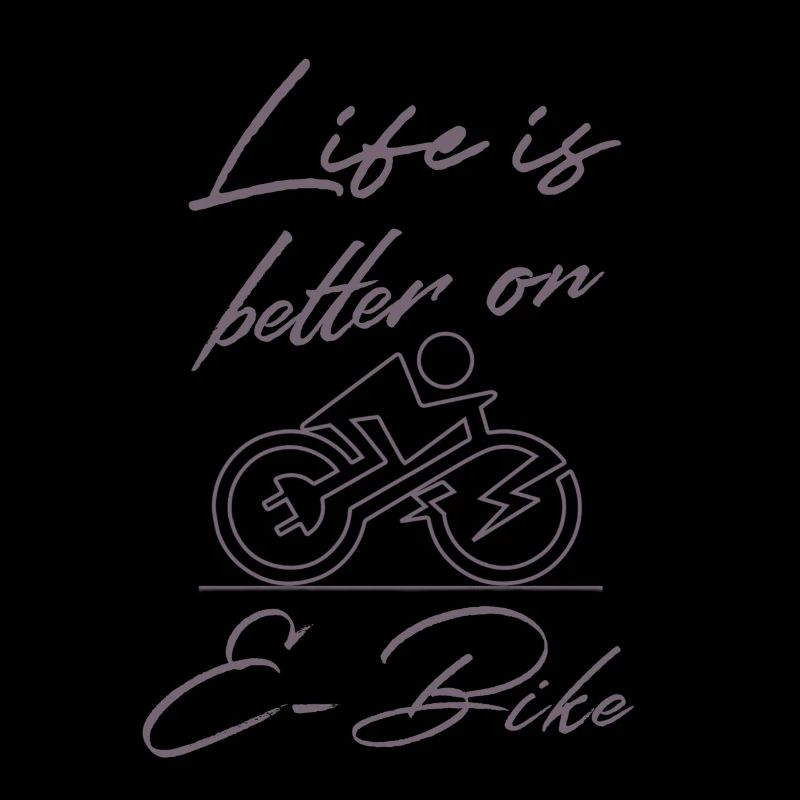 Life is better on E-bike Lustiger Spruch E-Biker