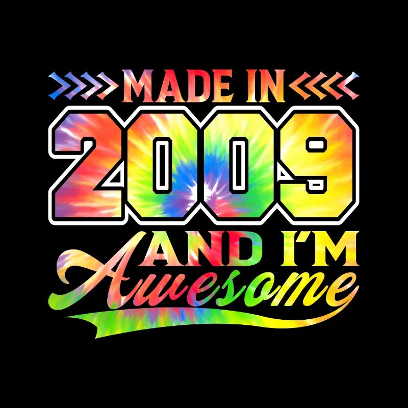 Made In 2009 Und Ich Bin Awesome Tie Dye Bunte