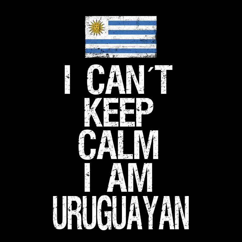 I can not Keep Calm I am Uruguayan