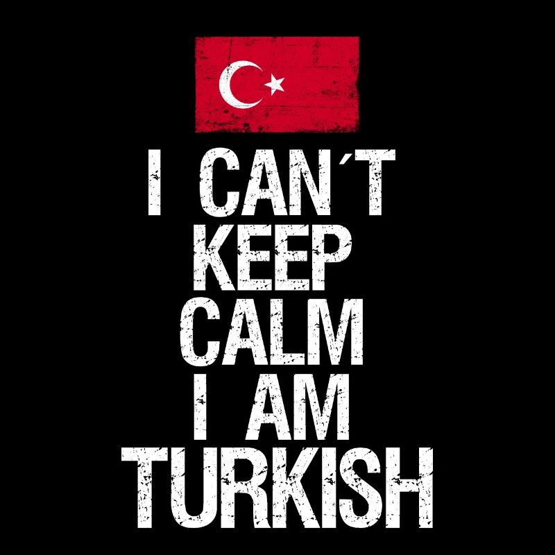 I can not Keep Calm I am Turk