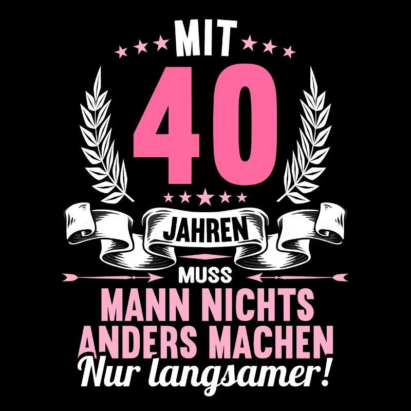 Mit 40 nichts anders nur langsamer 40 Geburtstag