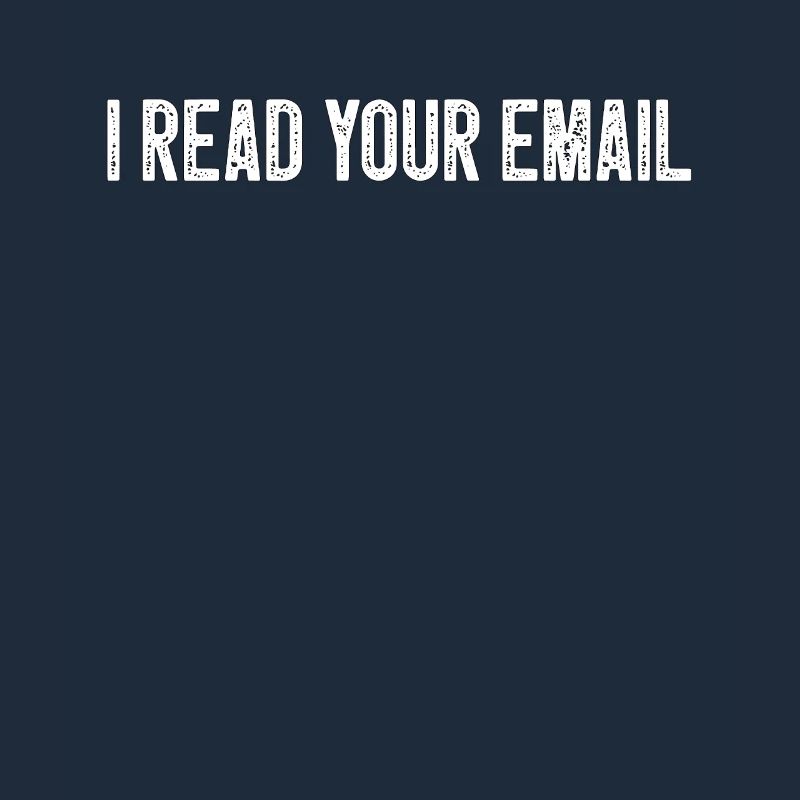 I Read Your Email Funny Computer Programmer