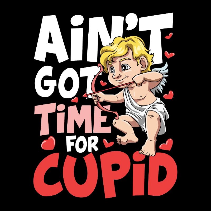 Ain't Got Time For Cupid für den Partner