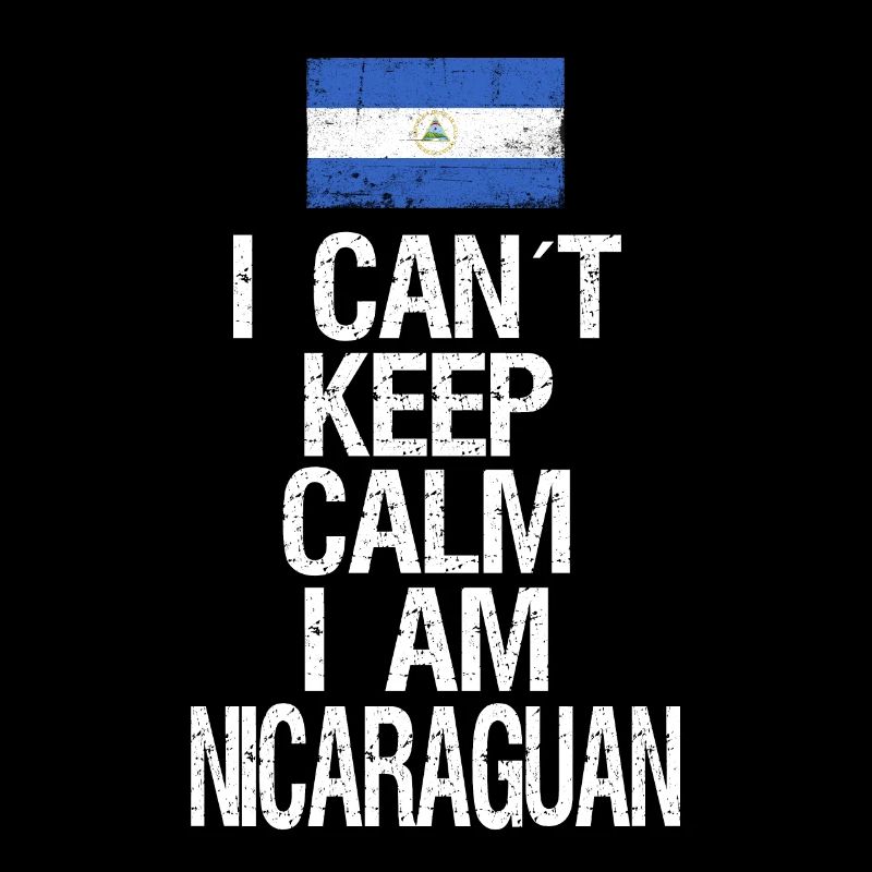 I can not Keep Calm I am Nicaraguan
