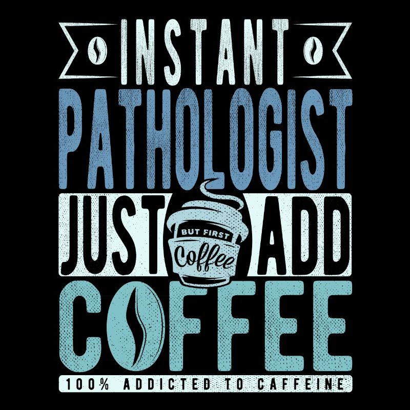 Pathologist coffee saying