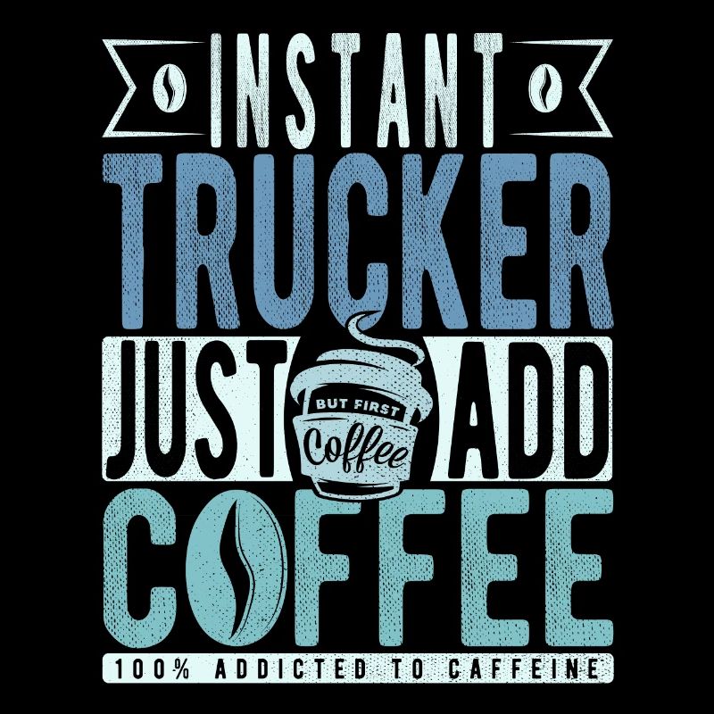 Trucker coffee saying