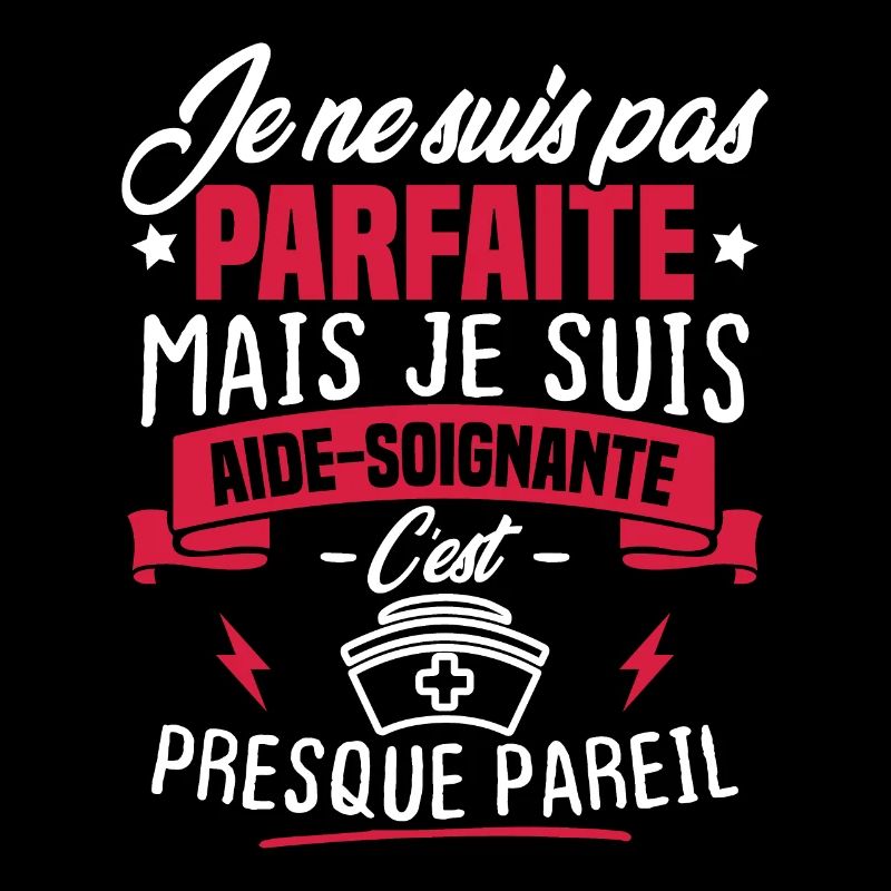 Pas parfaite mais je suis aide soignante