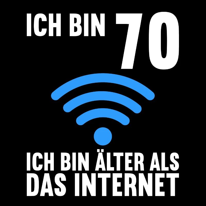 Ich bin 70 Ich bin älter als das Internet