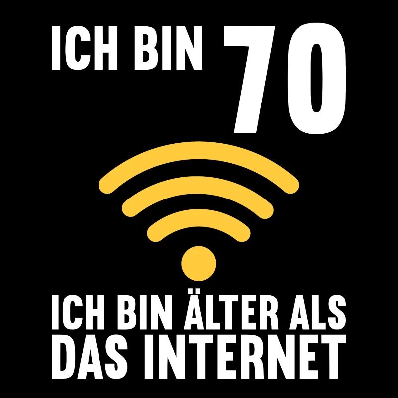 Ich bin 70 Ich bin älter als das Internet