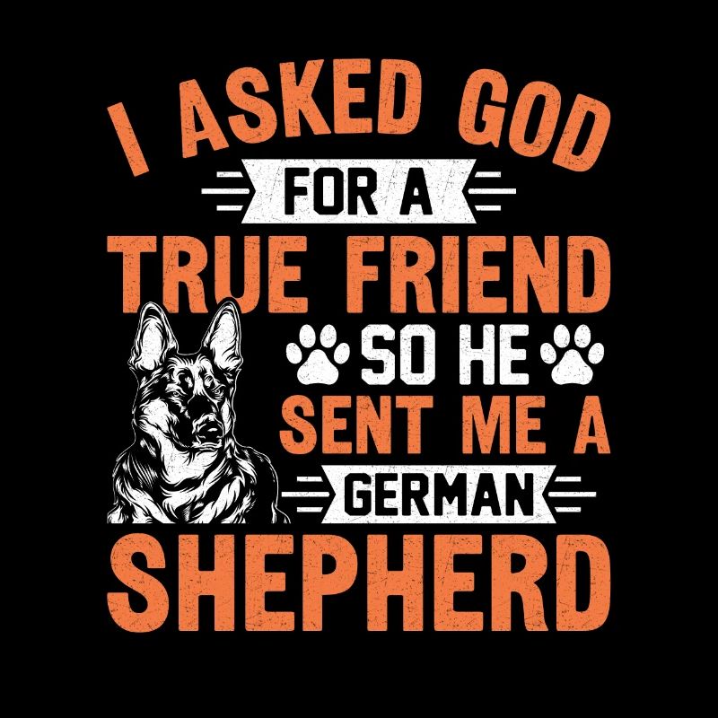 I asked God for a true friend he sent me Shepherd
