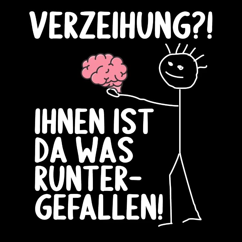 Dir ist da was runtergefallen Gehirn