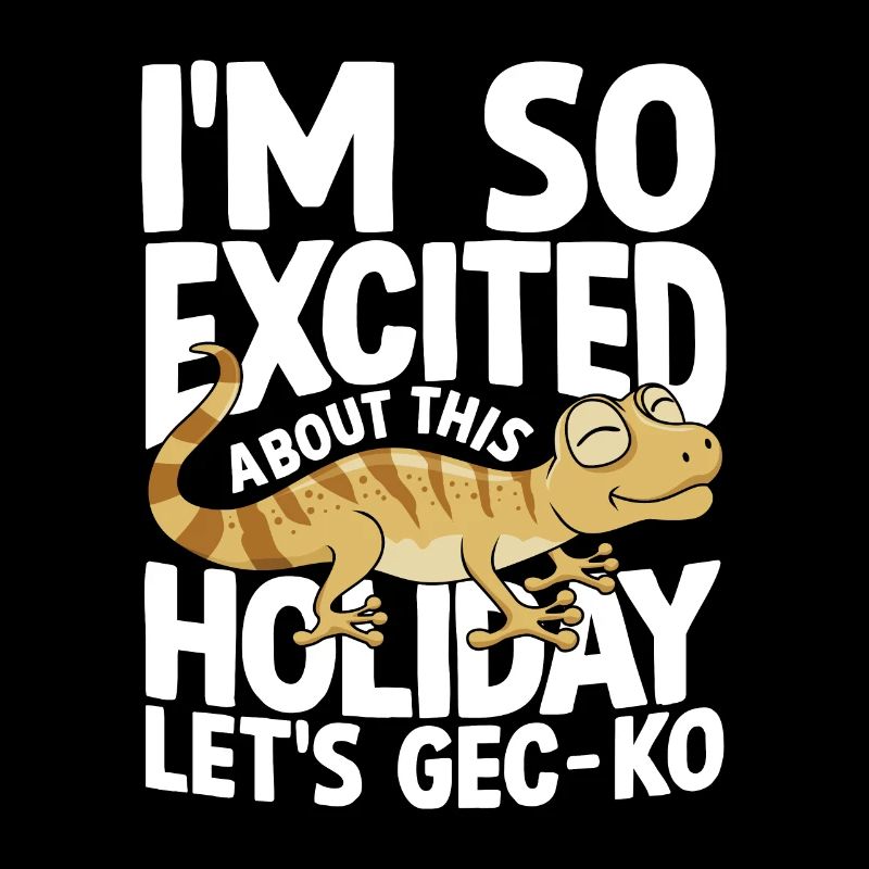 I'm So Excited About This Holiday Let's GEC-KO
