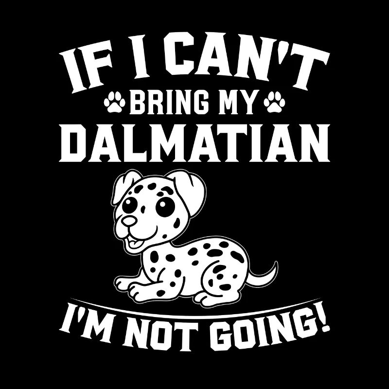 If I can't bring my dalmatian I'm not going