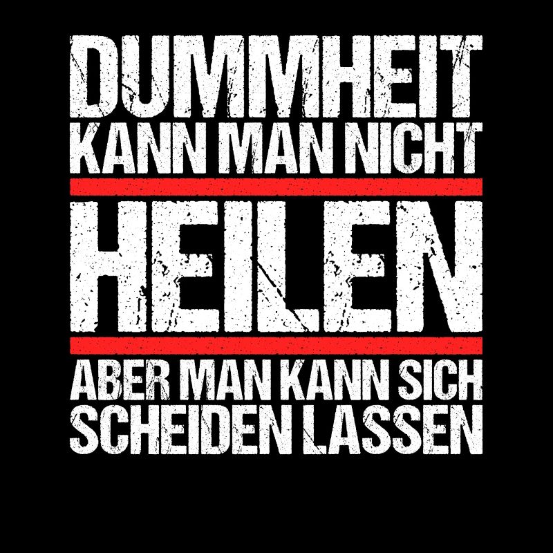 Dummheit kann man nicht heilen Scheidungs
