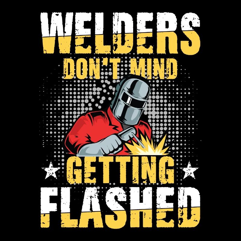 Welders Don't Mind Getting Flashed für einen