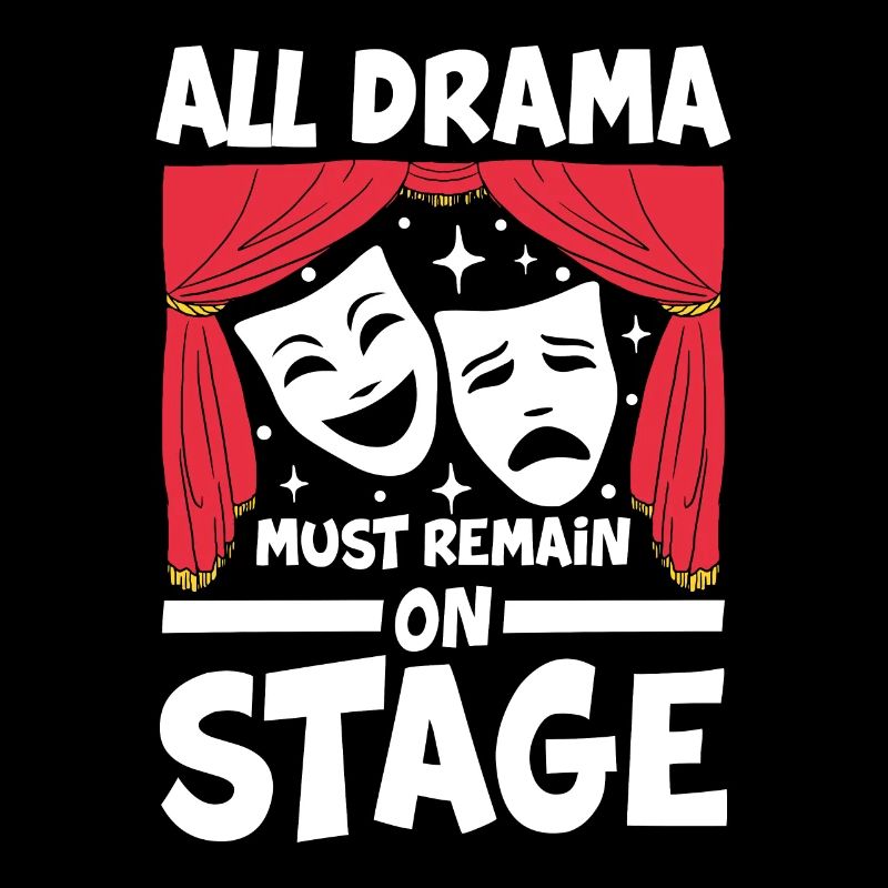 All Drama Must Remain On Stage