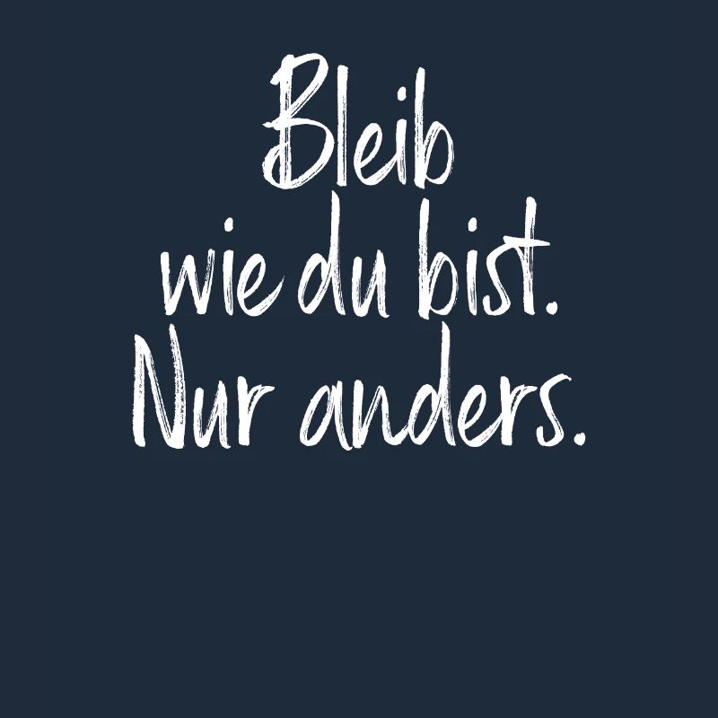 Bleib Wie Du Bist Nur Anders Kompliment Sarkasmus