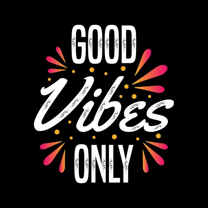 Good Vibes only