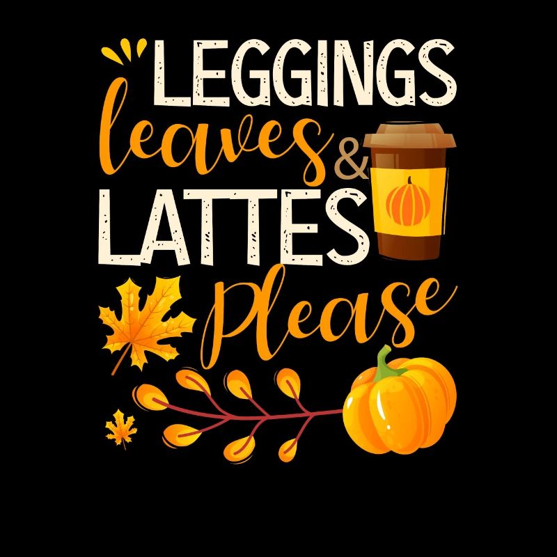 Leggings, leaves and latte, please funny