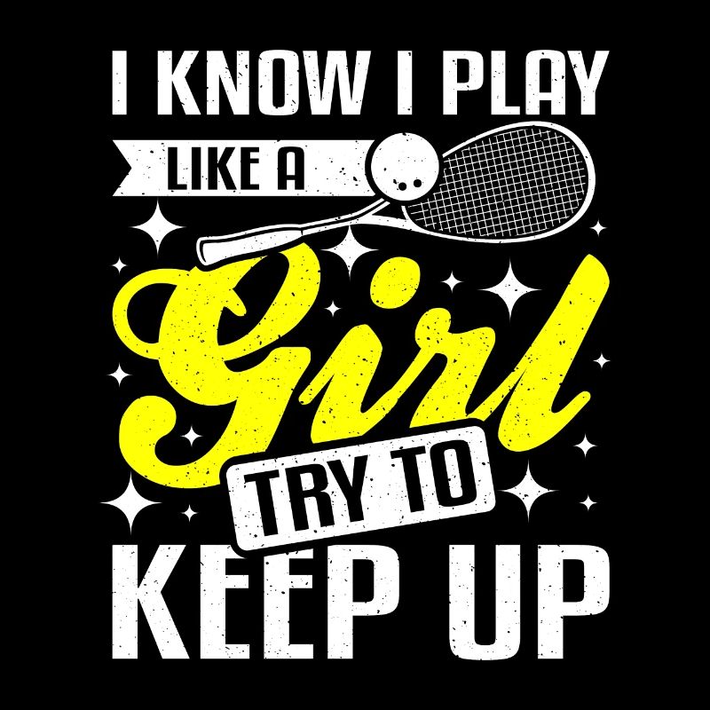 Play like a girl try to keep up Squash Game