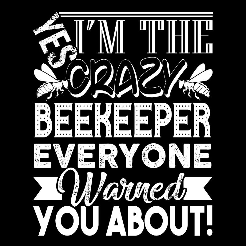 Beekeeper I'm The Crazy Beekeeper