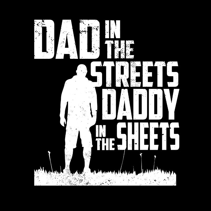 Funny Dad In The Streets Dad In The Sheets