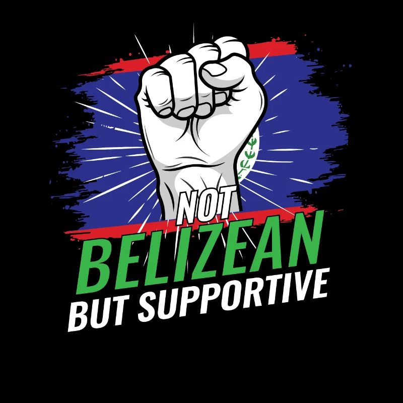 Not Belizean But Supportive Belize Flag Country